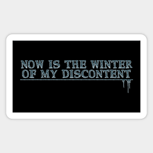 Now is the winter of my discontent Magnet